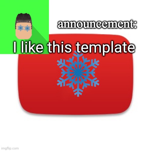 It's just perfect | I like this template | image tagged in snowian gaming | made w/ Imgflip meme maker
