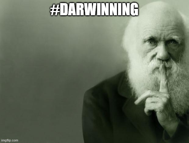 Darwin |  #DARWINNING | image tagged in darwin,AdviceAnimals | made w/ Imgflip meme maker