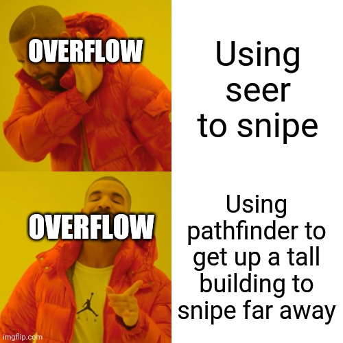 I hope they don't remove it the tall structures for pathfinder to get up | Using seer to snipe; OVERFLOW; Using pathfinder to get up a tall building to snipe far away; OVERFLOW | image tagged in memes,drake hotline bling | made w/ Imgflip meme maker