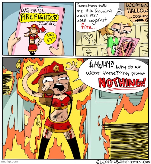 pfft, what an idiot! | image tagged in halloween,halloween costume,comics/cartoons,funny,firefighter | made w/ Imgflip meme maker