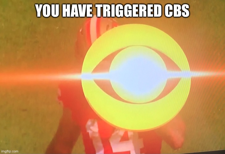 Pay for your sins | YOU HAVE TRIGGERED CBS | made w/ Imgflip meme maker