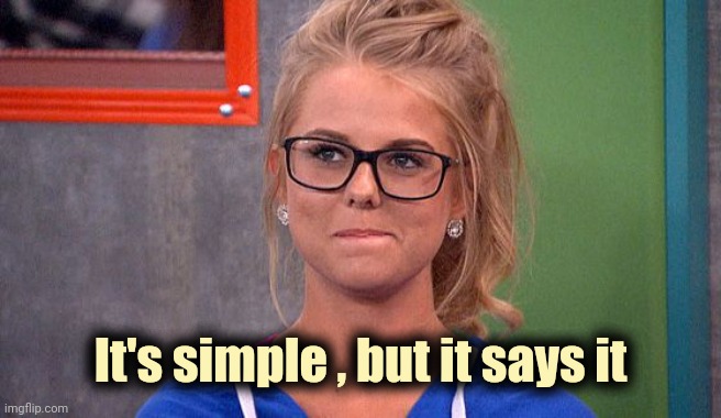 Nicole 's thinking | It's simple , but it says it | image tagged in nicole 's thinking | made w/ Imgflip meme maker