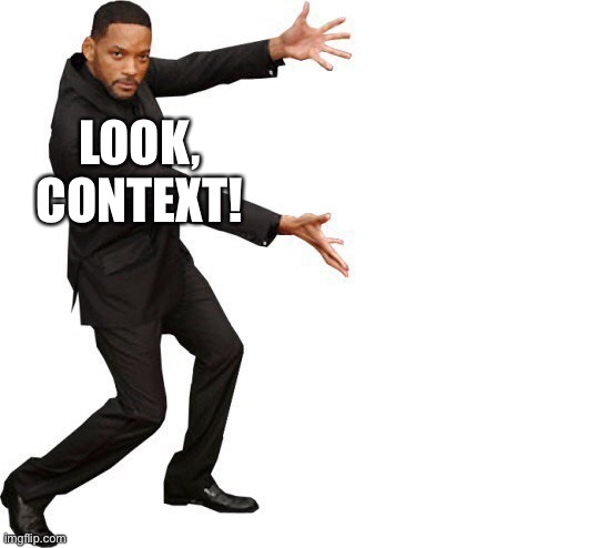 Tada Will smith | LOOK, CONTEXT! | image tagged in tada will smith | made w/ Imgflip meme maker