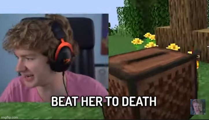 Beat her to death | image tagged in beat her to death | made w/ Imgflip meme maker