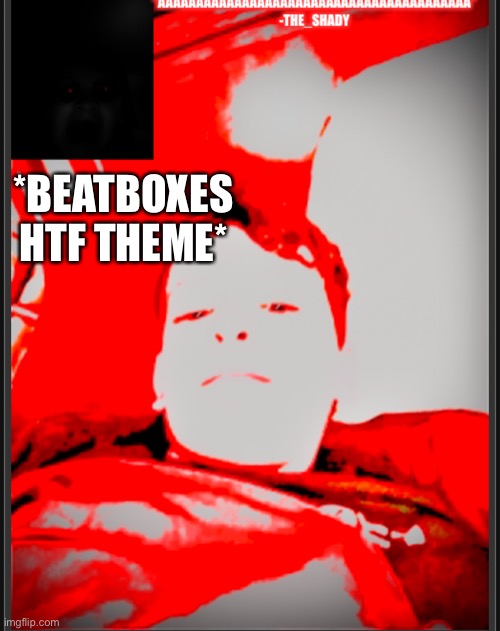 ?? Temp | *BEATBOXES HTF THEME* | image tagged in temp | made w/ Imgflip meme maker