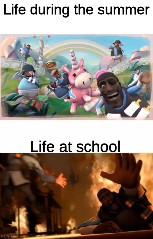 Pyrovision | Life during the summer; Life at school | image tagged in pyrovision | made w/ Imgflip meme maker