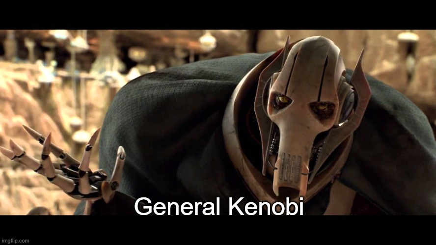 general kenobi | General Kenobi | image tagged in general kenobi | made w/ Imgflip meme maker