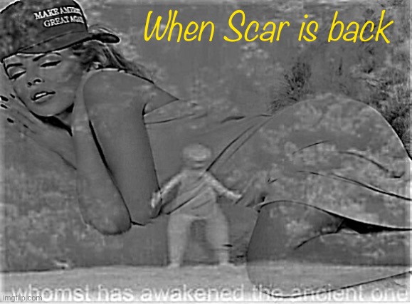 Things that have changed: Kamikaze. is now sloth- and now supports conservative politics (kinda) | When Scar is back | image tagged in maga kylie whomst has awakened the ancient one black white | made w/ Imgflip meme maker