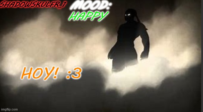 ShadowSkulFR_1 template | HAPPY; HOY! :3 | image tagged in shadowskulfr_1 template | made w/ Imgflip meme maker