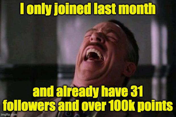 Spider Man boss | I only joined last month; and already have 31 followers and over 100k points | image tagged in spider man boss,lol | made w/ Imgflip meme maker