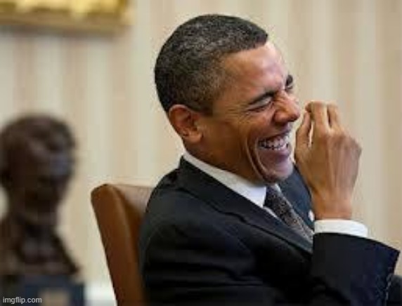 laughing obama | image tagged in laughing obama | made w/ Imgflip meme maker