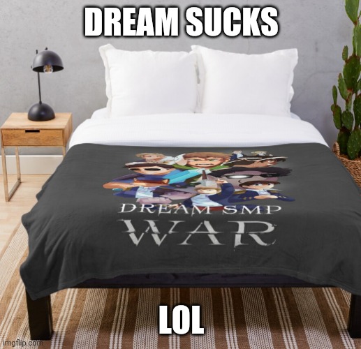 Dream SMP themed hotel room | DREAM SUCKS; LOL | image tagged in dream smp themed hotel room | made w/ Imgflip meme maker