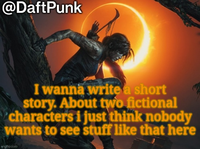 Hey you little Crofty! ♥ | I wanna write a short story. About two fictional characters i just think nobody wants to see stuff like that here | image tagged in hey you little crofty | made w/ Imgflip meme maker