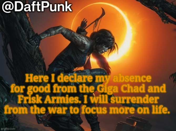 Hey you little Crofty! ♥ | Here I declare my absence for good from the Giga Chad and Frisk Armies. I will surrender from the war to focus more on life. | image tagged in hey you little crofty | made w/ Imgflip meme maker