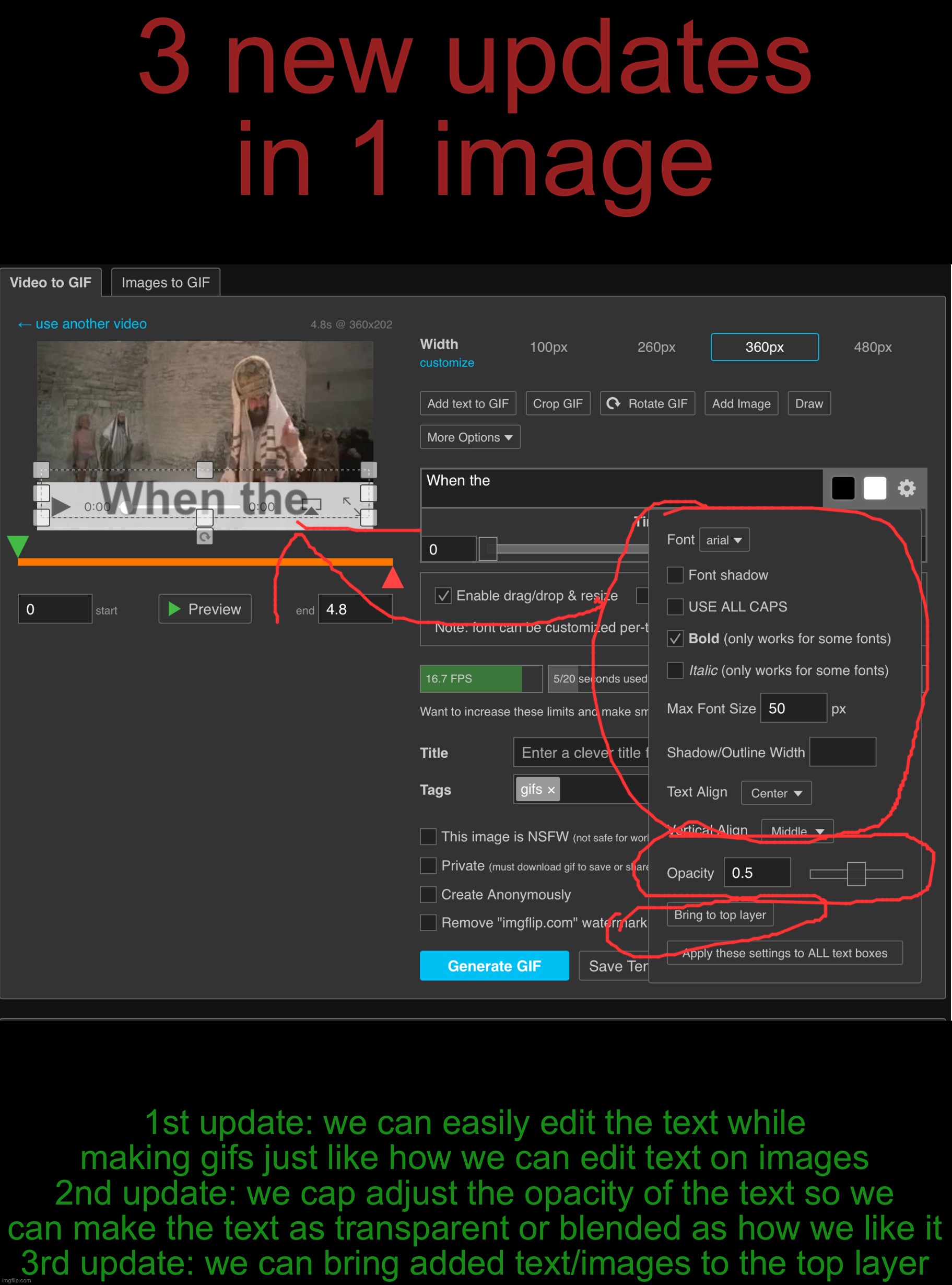 Did you notice this? | 3 new updates in 1 image; 1st update: we can easily edit the text while making gifs just like how we can edit text on images
2nd update: we cap adjust the opacity of the text so we can make the text as transparent or blended as how we like it
3rd update: we can bring added text/images to the top layer | made w/ Imgflip meme maker