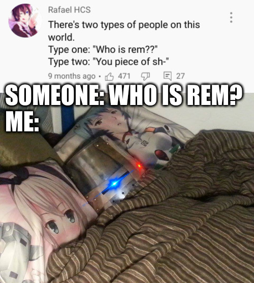 may god forgive you but i wont | SOMEONE: WHO IS REM?
ME: | image tagged in weeb crusader,rezero | made w/ Imgflip meme maker