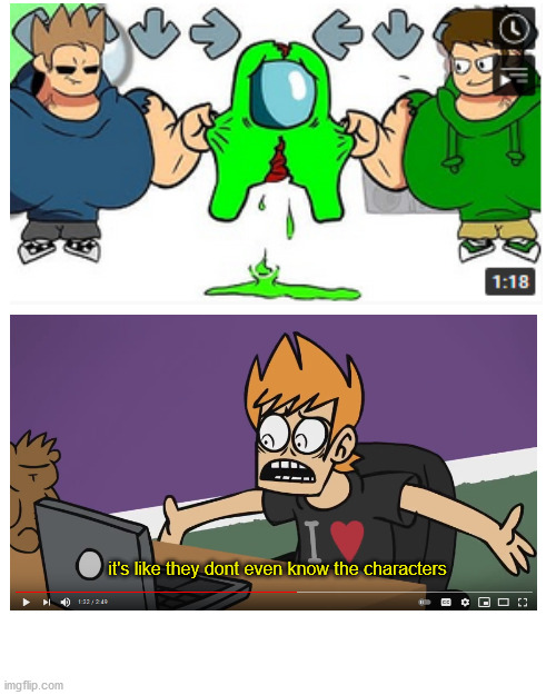 seriously, why the hell does this exist | it's like they dont even know the characters | image tagged in memes,blank transparent square,eddsworld,among us,friday night funkin,dies from cringe | made w/ Imgflip meme maker