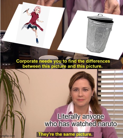 so true | Literally anyone who has watched naruto | image tagged in memes,they're the same picture | made w/ Imgflip meme maker