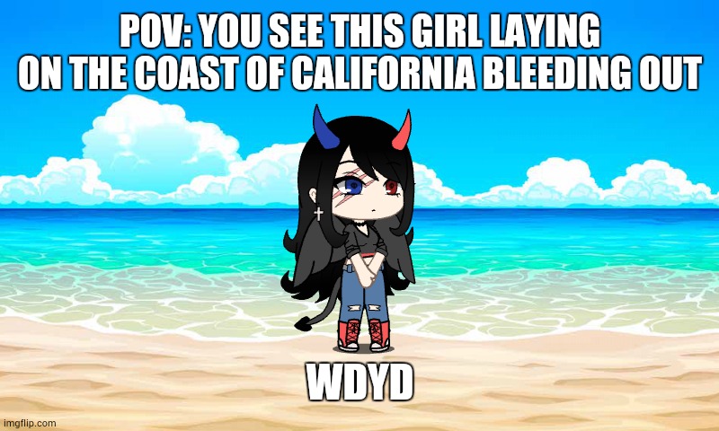 her name is jazz |  POV: YOU SEE THIS GIRL LAYING ON THE COAST OF CALIFORNIA BLEEDING OUT; WDYD | image tagged in jazz oc temp | made w/ Imgflip meme maker
