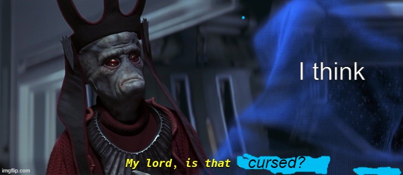 my lord, is that legal? | cursed? I think | image tagged in my lord is that legal | made w/ Imgflip meme maker