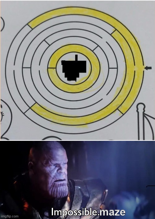 Impossible to solve | maze | image tagged in thanos impossible,impossible | made w/ Imgflip meme maker