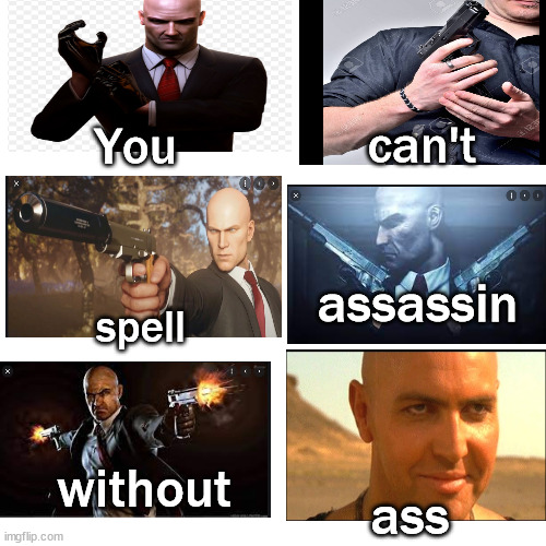 Blank Transparent Square Meme | can't; You; assassin; spell; without; ass | image tagged in memes,blank transparent square,gaming,ass | made w/ Imgflip meme maker