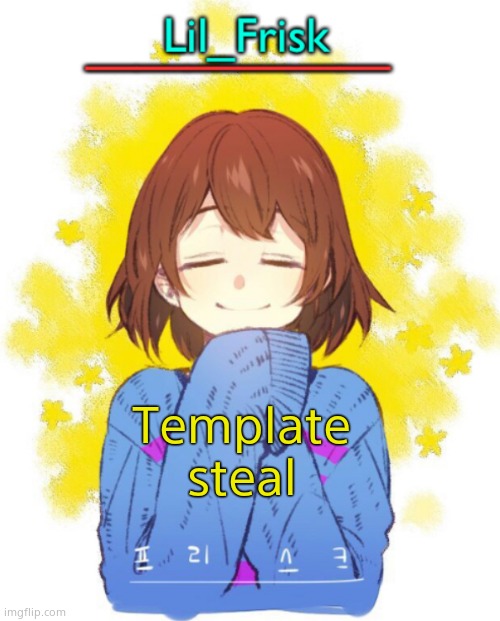 Template steal | image tagged in hey you little frisky | made w/ Imgflip meme maker