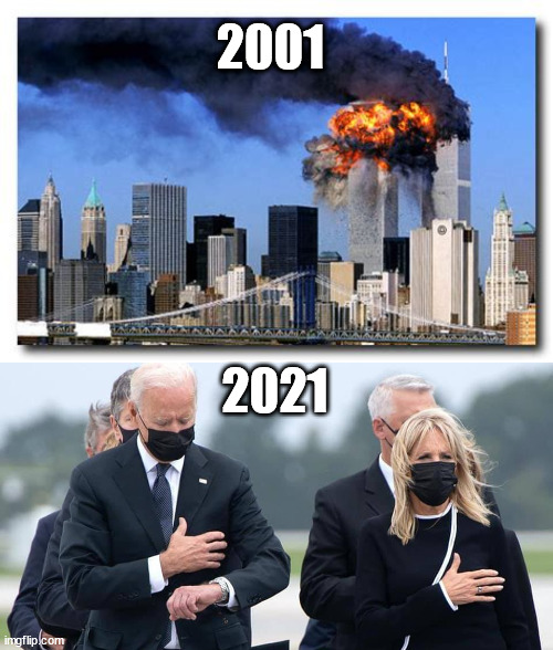 Biden's War On Terror | 2001; 2021 | image tagged in joe biden,afghanistan,911 9/11 twin towers impact | made w/ Imgflip meme maker