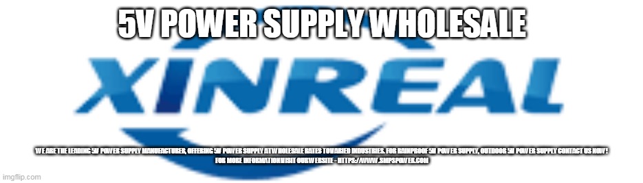 5V POWER SUPPLY WHOLESALE; WE ARE THE LEADING 5V POWER SUPPLY MANUFACTURER, OFFERING 5V POWER SUPPLY AT WHOLESALE RATES TO VARIED INDUSTRIES. FOR RAINPROOF 5V POWER SUPPLY, OUTDOOR 5V POWER SUPPLY CONTACT US NOW!

FOR MORE INFORMATION VISIT OUR WEBSITE - HTTPS://WWW.SMPSPOWER.COM | made w/ Imgflip meme maker