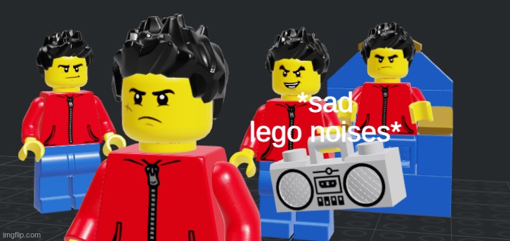 *sad lego noises* | made w/ Imgflip meme maker