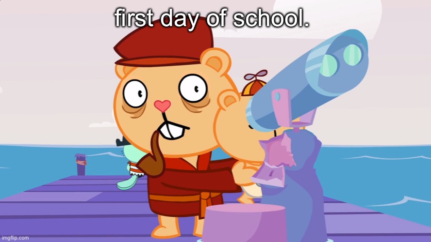 i hate my life | first day of school. | made w/ Imgflip meme maker