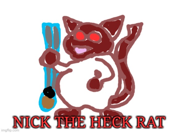 Nick the fox/ rat | NICK THE HECK RAT | image tagged in blank white template,nick,rat,original character,drawing | made w/ Imgflip meme maker