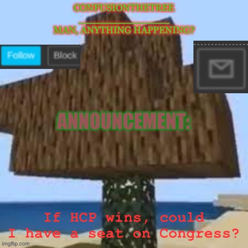 If HCP wins, could I have a seat on Congress? | made w/ Imgflip meme maker