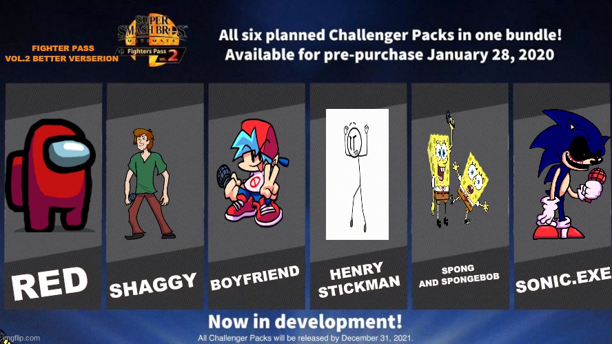 You went to nintendo news and see this | FIGHTER PASS VOL.2 BETTER VERSERION; BOYFRIEND; SHAGGY; HENRY STICKMAN; SPONG AND SPONGEBOB; SONIC.EXE; RED | image tagged in fighters pass vol 2 meme version 3 | made w/ Imgflip meme maker