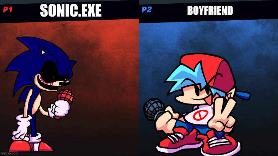 Might make a lawl | SONIC.EXE; BOYFRIEND | image tagged in smash bros 1v1 screen template | made w/ Imgflip meme maker