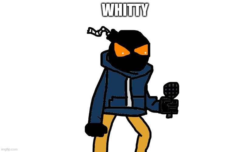 Whiity | WHITTY | image tagged in fnf | made w/ Imgflip meme maker