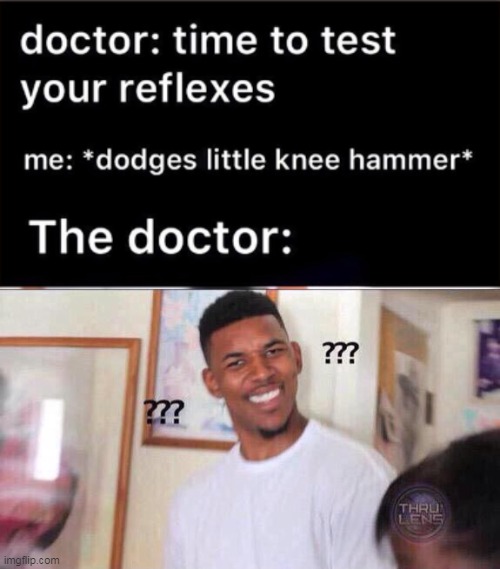 Doctor: "Come here you little piece of sh*t" | image tagged in black guy confused,doctor,meme | made w/ Imgflip meme maker