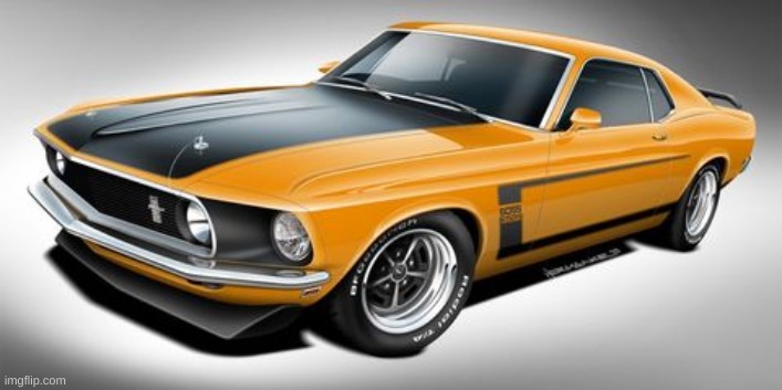 my all time favorite car, the 1969 mustang boss 302 | made w/ Imgflip meme maker