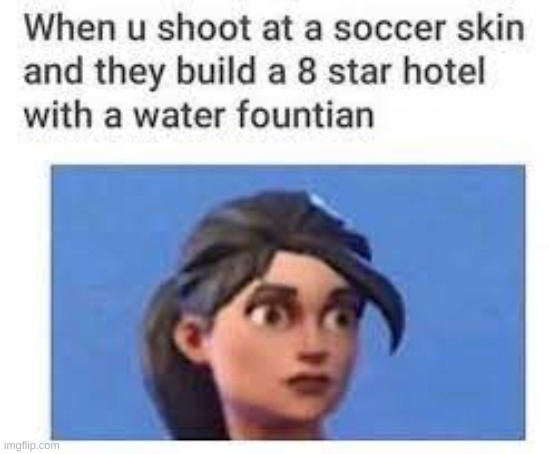 not my work | image tagged in fortnite meme | made w/ Imgflip meme maker