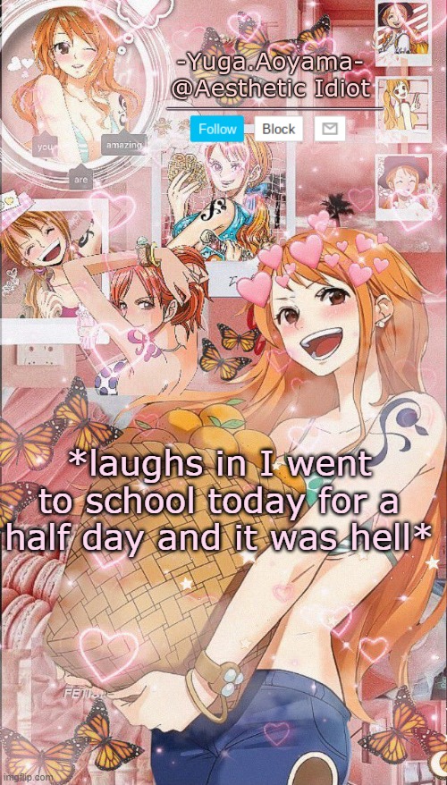 Nami temp 2 | *laughs in I went to school today for a half day and it was hell* | image tagged in nami temp 2 | made w/ Imgflip meme maker