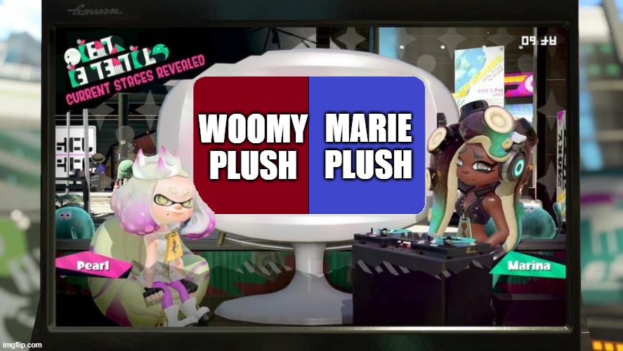 Splatfest Template | WOOMY PLUSH MARIE PLUSH | image tagged in splatfest template | made w/ Imgflip meme maker