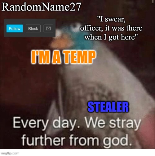 Thanks RandonName27! :) | I'M A TEMP; STEALER | image tagged in my announcement template | made w/ Imgflip meme maker