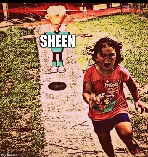 S h e e n | SHEEN | image tagged in s h e e n | made w/ Imgflip meme maker