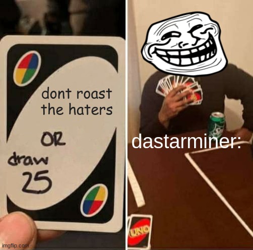 click for robux | dont roast the haters; dastarminer: | image tagged in memes,uno draw 25 cards,dab on the haters,bruh,funny,dastarminers awesome memes | made w/ Imgflip meme maker