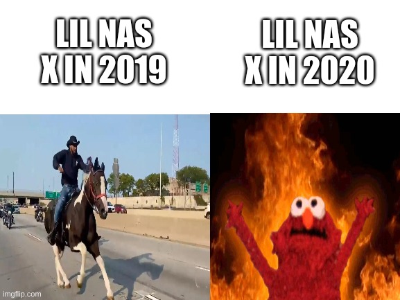LIL NAS X IN 2020; LIL NAS X IN 2019 | image tagged in blank white template | made w/ Imgflip meme maker