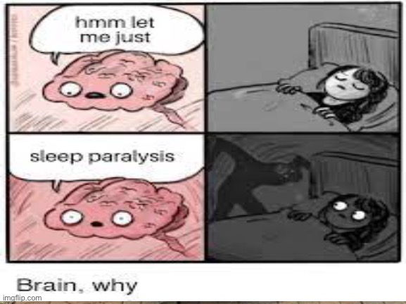 Brain, Why? | image tagged in funny memes,relatable,fun,scumbag brain | made w/ Imgflip meme maker