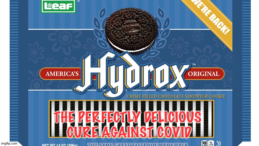 For best results, double up! | THE PERFECTLY DELICIOUS 
CURE AGAINST COVID | image tagged in hydrox | made w/ Imgflip meme maker