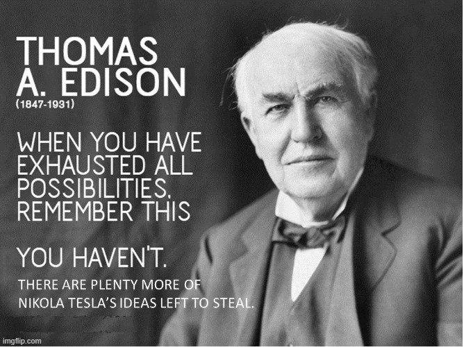 Tesla by Edison | image tagged in tesla,edison,inspiration | made w/ Imgflip meme maker