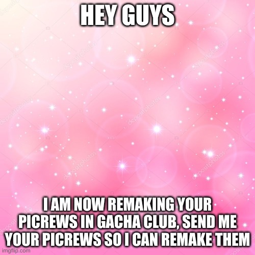 Send me your picrews here | HEY GUYS; I AM NOW REMAKING YOUR PICREWS IN GACHA CLUB, SEND ME YOUR PICREWS SO I CAN REMAKE THEM | image tagged in gacha club | made w/ Imgflip meme maker