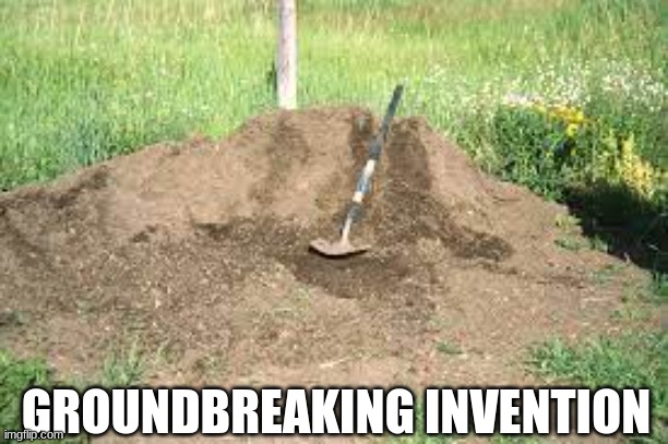 Reading The Punny Papers | GROUNDBREAKING INVENTION | image tagged in puns,funny,joke,punny papers,shovel | made w/ Imgflip meme maker